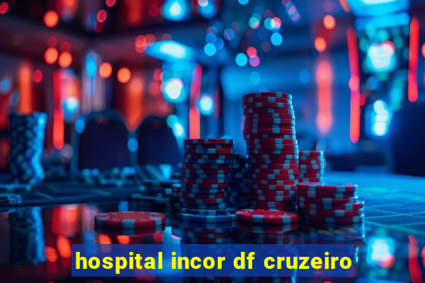 hospital incor df cruzeiro